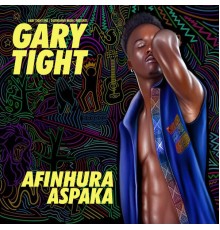 Gary Tight - Afinhura Aspaka