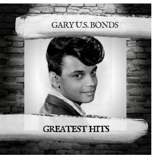 Gary U.S. Bonds - Greatest Hits