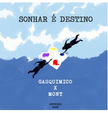 Gasquímico & Mont - Sonhar É Destino