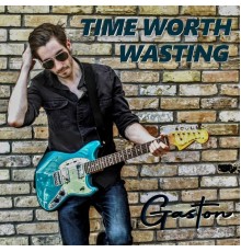 Gaston - Time Worth Wasting