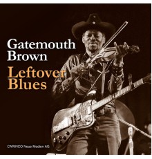 Gatemouth Brown - Leftover Blues