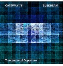 Gateway 721, Subdream - Trancendental Departure