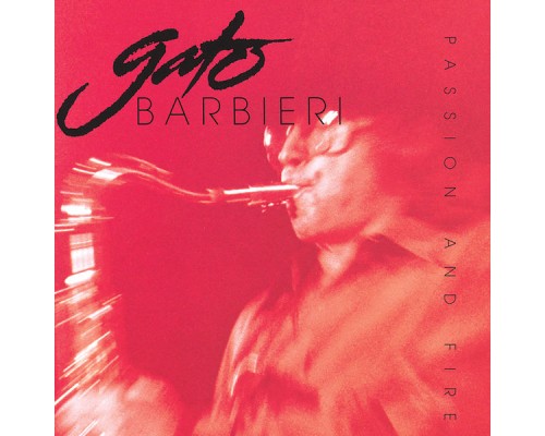 Gato Barbieri - Passion And Fire