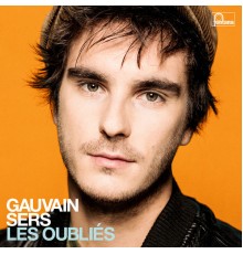 Gauvain Sers - Les oubliés