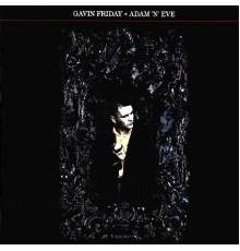 Gavin Friday - Adam 'N' Eve