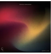 Gavin Luke - Fragile Whispers