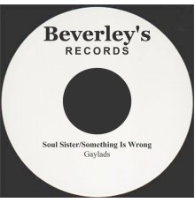 Gaylads - Soul Sister/Something Is Wrong