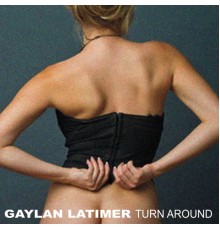 Gaylan Latimer - Turn Around