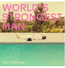 Gaz Coombes - World’s Strongest Man