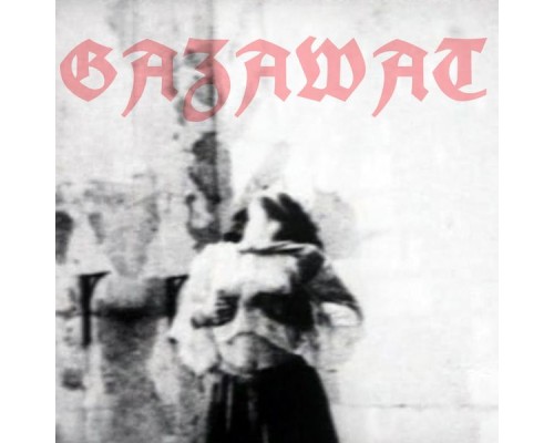 Gazawat - Death And Rebirth