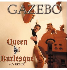 Gazebo - Queen of Burlesque