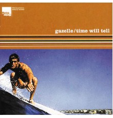 Gazelle - Time Will Tell