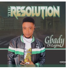 Gbady De Legend - The Resolution