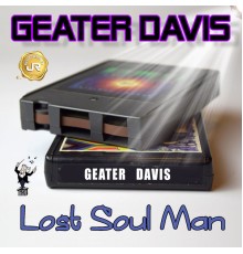 Geater Davis - Lost Soul Man  (Remastered)