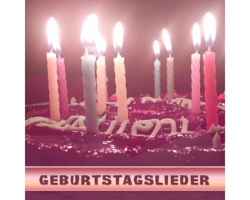 Geburtstagslieder and Alles Gute zum Geburtstag - Geburtstagslieder