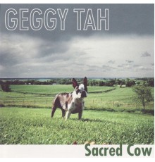 Geggy Tah - Sacred Cow