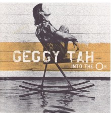 Geggy Tah - Into the Oh