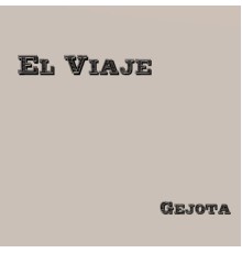 Gejota - El Viaje