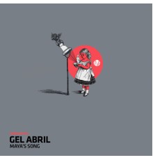 Gel Abril - Maya's Song