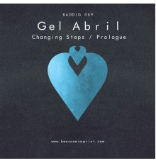 Gel Abril - Changing Steps / Prologue