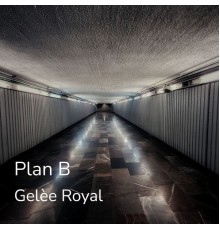 Gelèe Royal - Plan B