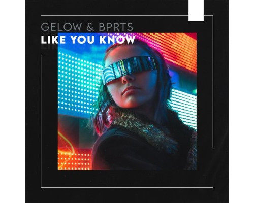 Gelow - Like You Know