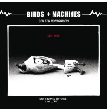 Gen Ken Montgomery - Birds + Machines