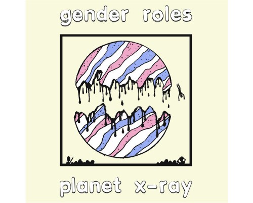 Gender Roles - Planet X-Ray