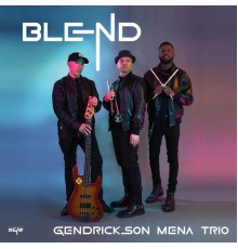 Gendrickson Mena Trio - Blend