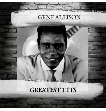 Gene Allison - Greatest Hits