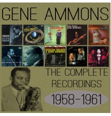 Gene Ammons - The Complete Recordings: 1958-1961