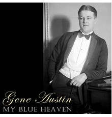 Gene Austin - My Blue Heaven