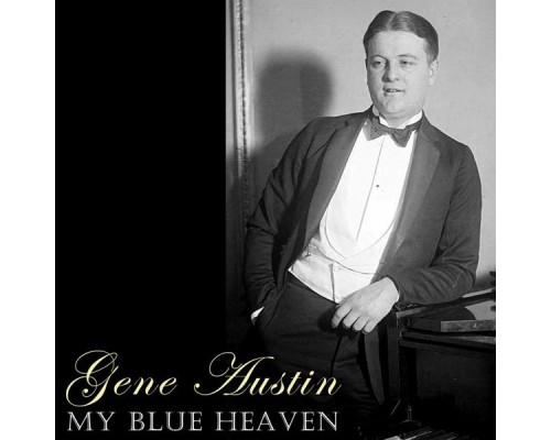 Gene Austin - My Blue Heaven