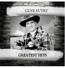 Gene Autry - Greatest Hits