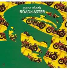 Gene Clark - Roadmaster (Expanded Edition)