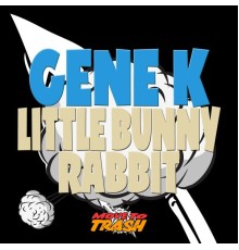 Gene K - Little Bunny Rabbit