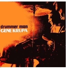 Gene Krupa - Drummer Man