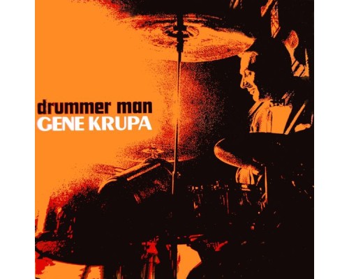 Gene Krupa - Drummer Man