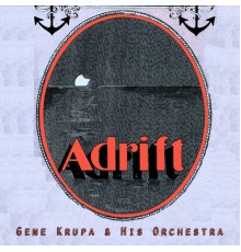 Gene Krupa & His Orchestra - Adrift