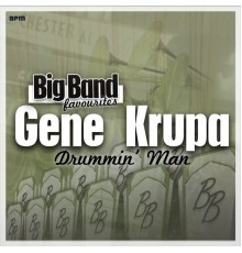 Gene Krupa and His Orchestra - Drummin' Man - Big Band Favourites