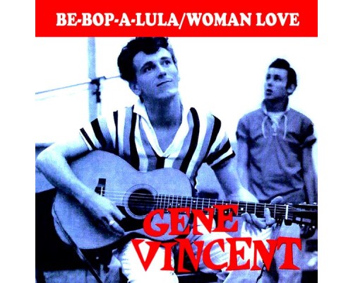 Gene Vincent - Be-Bop-A-Lula / Woman Love