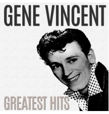 Gene Vincent - Greatest Hits