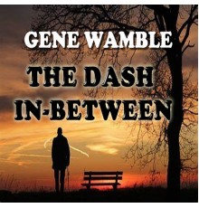 Gene Wamble - The Dash in-Between