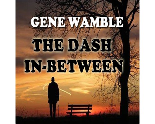 Gene Wamble - The Dash in-Between