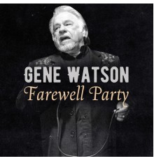 Gene Watson - Farewell Party (Live)