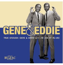 Gene & Eddie & Sir Joe - True Enough: Gene & Eddie with Sir Joe at Ru-Jac