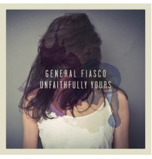 General Fiasco - Unfaithfully Yours