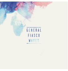 General Fiasco - Waves EP