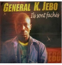 General K. Jebo - Ils sont fachés