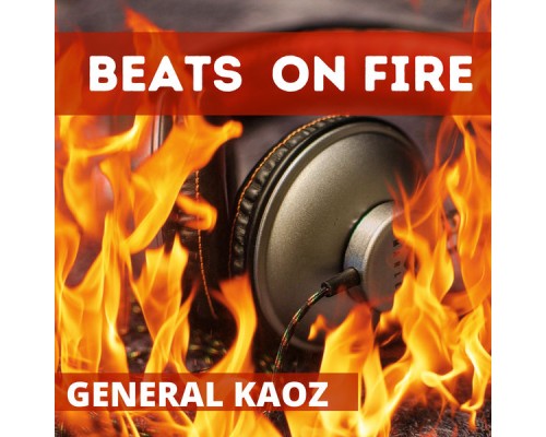 General Kaoz - Beats On Fire